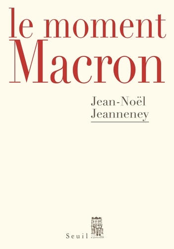 Le moment Macron. Un Président et l'Histoire