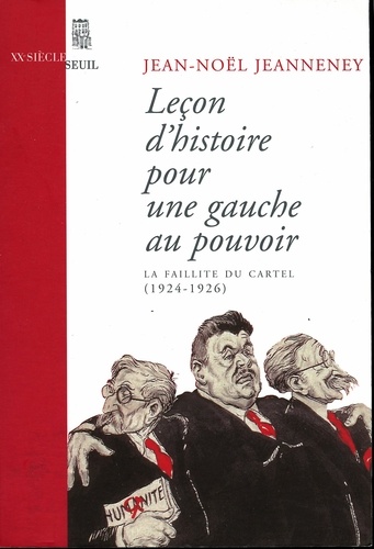 Leçon d'histoire pour une gauche au pouvoir. La faillite du Cartel (1924-1926)  édition revue et corrigée