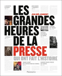 Les grandes heures de la presse qui ont fait l'Histoire