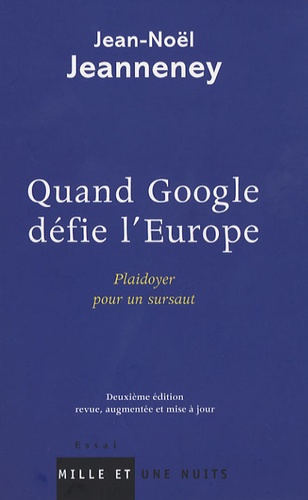 Quand Google défie l'Europe. Plaidoyer pour un sursaut 2e édition revue et augmentée