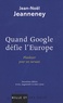 Jean-Noël Jeanneney - Quand Google défie l'Europe - Plaidoyer pour un sursaut.
