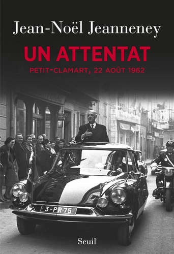 Un attentat. Petit-Clamart, 22 août 1962