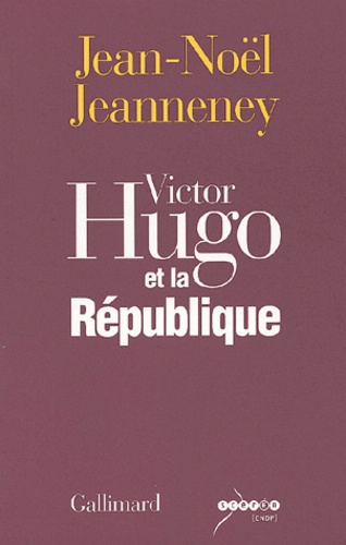 Jean-Noël Jeanneney - Victor Hugo Et La Republique.