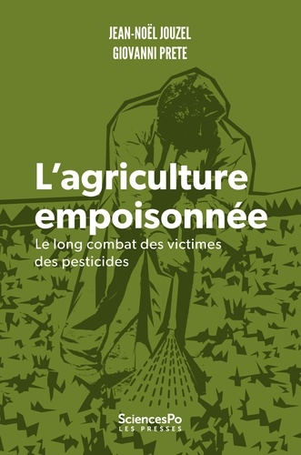 L'agriculture empoisonnée. Le long combat des victimes des pesticides