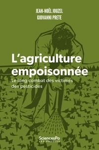 Jean-Noël Jouzel et Giovanni Prete - Victimes des pesticides - Le long combat des agriculteurs.