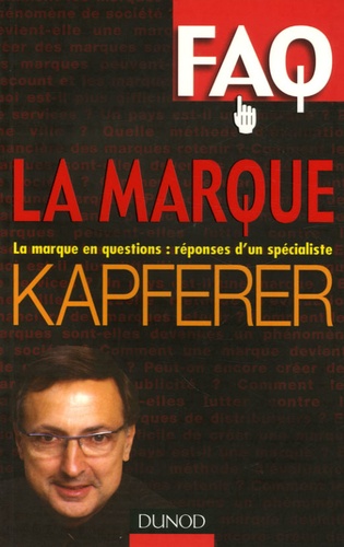 Jean-Noël Kapferer - FAQ La Marque - La marque en questions : réponses d'un spécialiste.