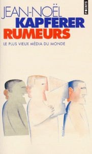 Jean-Noël Kapferer - Rumeurs. Le Plus Vieux Media Du Monde.