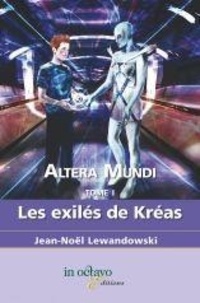 Jean-Noël Lewandowski - Altera mundi Tome 1 : Les exilés de Kréas.