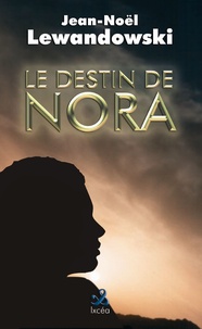 Jean-Noël Lewandowski - Le destin de Nora.