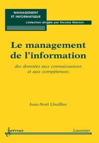 Jean-Noël Lhuillier - Le management de l'information : des données aux connaissances et aux compétences.