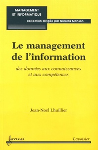 Jean-Noël Lhuillier - Le management de l'information - Des données aux connaissances et aux compétences.