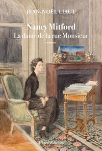Jean-Noël Liaut - Nancy Mitford - La dame de la rue Monsieur.