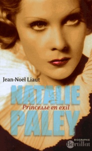 Jean-Noël Liaut - Natalie Paley - Princesse en exil.