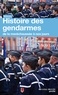 Jean-Noël Luc - Histoire des gendarmes - De la maréchaussée à nos jours.