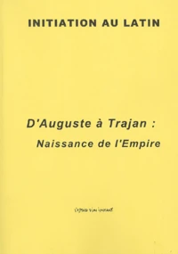 D'Auguste à Trajan : Naissance de l' Empire