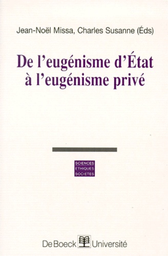 Jean-Noël Missa et Charles Susanne - De l'eugénisme d'État à l'eugénisme privé.