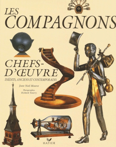 Jean-Noël Mouret - Les Compagnons. Chefs-D'Oeuvre Inedits, Anciens Et Contemporains.