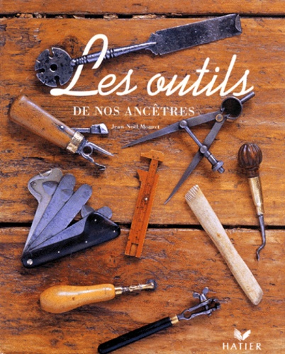 Jean-Noël Mouret - Les Outils De Nos Ancetres.