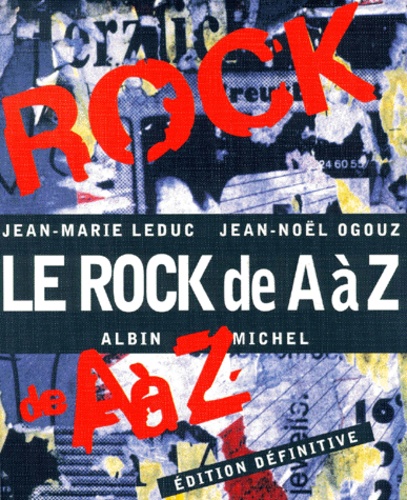 Jean-Noël Ogouz et Jean-Marie Leduc - Le Rock De A A Z. Edition 1999.