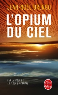Jean-Noël Orengo - L'opium du ciel.