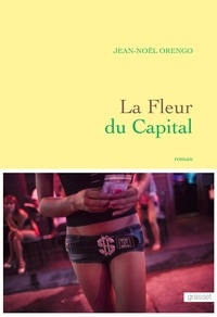 Jean-Noël Orengo - La Fleur du Capital - premier roman.