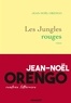 Jean-Noël Orengo - Les Jungles rouges.