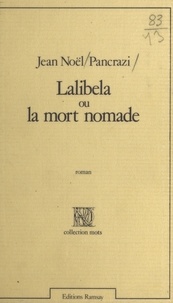 Jean-Noël Pancrazi - Lalibela ou la Mort nomade.