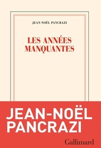 Jean-Noël Pancrazi - Les années manquantes.