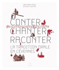 Jean-Noël Pelen et Daniel Travier - Conter, chanter, raconter - La tradition orale en Cévennes.