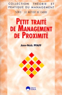 Jean-Noël Pfaff - Petit traité de management de proximité à l'usage de votre premier emploi de responsable.
