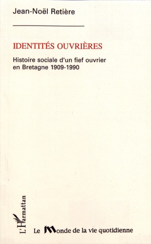 Identités ouvrières. Histoire sociale d'un fief ouvrier en Bretagne (1909-1990)