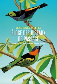 Jean-Noël Rieffel - Eloge des oiseaux de passage - Journal d'un ornithologue un peu perché.