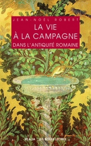 La vie à la campagne dans l'Antiquité romaine 2e édition revue et corrigée