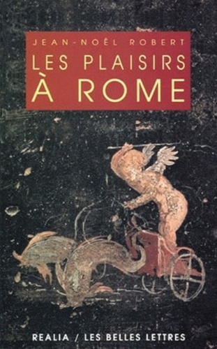 Les plaisirs à Rome 3e édition revue et corrigée