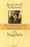 Jean-Noël Schifano - Dictionnaire amoureux de Naples.