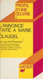 Jean-Noël Segrestaa et Georges Décote - L'annonce faite à Marie, Claudel - Analyse critique.