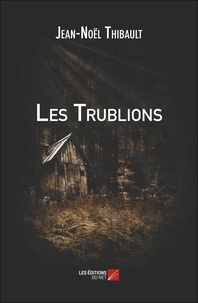 Jean-Noël Thibault - Les Trublions.