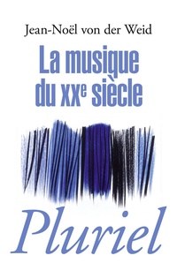Jean-Noël von der Weid - La musique du XXe siècle.