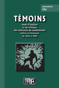 Jean-Norton Cru - Témoins - Essai d'analyse et de critique des souvenirs de combattants édités en français de 1915 à 1928.