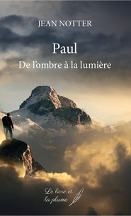 Jean Notter - Paul - De l'ombre à la lumière.