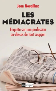 Les médiacrates, enquête sur une profession au-dessus de tout soupçon