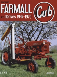 Jean Noulin - Tracteurs Farmall Cub et dérivés 1947-1979.