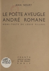 Jean Noury et Louis Filleul - Le poète aveugle André Romane.