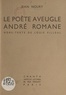 Jean Noury et Louis Filleul - Le poète aveugle André Romane.