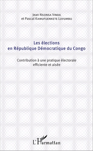 Les élections en République Démocratique du Congo. Contribution à une pratique électorale efficiente et aisée