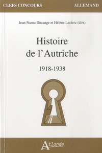 Jean-Numa Ducange et Hélène Leclerc - Histoire de l'Autriche - 1918 - 1938.