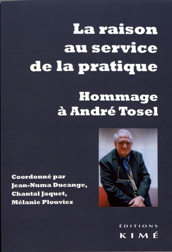 Jean-Numa Ducange et Chantal Jaquet - La raison au service de la pratique - Hommage à André Tosel.