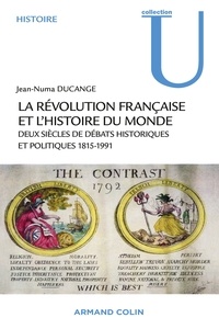 Jean-Numa Ducange - La Révolution française et l'histoire du monde - Deux siècles de débats historiques et politiques 1815-1991.