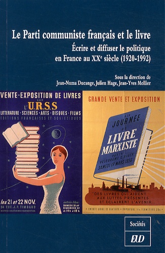 Jean-Numa Ducange et Julie Hage - Le Parti communiste français et le livre - Ecrire et diffuser le politique en France au XXe siècle (1920-1992).