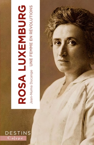Rosa Luxemburg. Radicale et libre